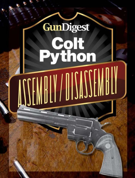 Gun Digest Colt Python Assembly/Disassembly Instructions