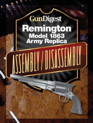 Title: Gun Digest Remington Model 1863 Assembly/Disassembly Instructions, Author: J.B. Wood