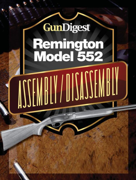 Gun Digest Remington 552 Assembly/Disassembly Instructions