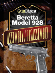 Title: Gun Digest Beretta 92S Assembly/Disassembly Instructions, Author: J.B. Wood