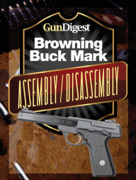 Title: Gun Digest Buck Mark Assembly/Disassembly Instructions, Author: J.B. Wood