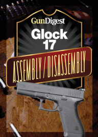 Title: Gun Digest Glock Assembly/Disassembly Instructions, Author: J.B. Wood