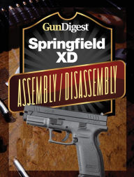 Title: Gun Digest Springfield XD Assembly/Disassembly Instructions, Author: J.B. Wood