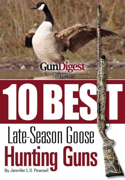 Gun Digest Presents 10 Best Late-Season Goose Guns: We have the hottest shotguns to take on the wariest late-season honkers, plus ammo, accessories, tips, and more.