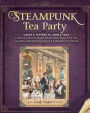 Steampunk Tea Party: Cakes & Toffees to Jams & Teas - 30 Neo-Victorian Steampunk Recipes from Far-Flung Galaxies, Underwater Worlds & Airborne Excursions: A Baking Book
