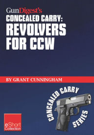 Title: Gun Digest's Revolvers for CCW Concealed Carry Collection eShort: A look at concealed carry revolvers vs. semi-autos. Great concealed carry revolver clothing, tactical holsters, snub nose pistol details & more information about CCW revolvers., Author: Grant Cunningham