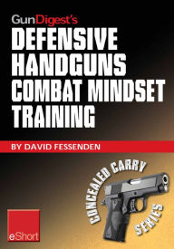 Title: Gun Digest's Defensive Handguns Combat Mindset Training eShort: Col. Jeff Cooper demos essential defensive handgun shooting tips & techniques. Learn proper defense handgun use, combat skills & safety courses., Author: David Fessenden