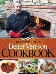 Title: The Sporting Chef's Better Venison Cookbook, Author: Scott Leysath