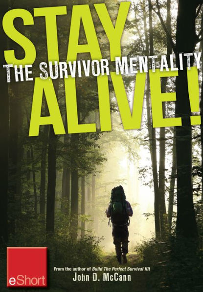 Stay Alive - The Survivor Mentality eShort: Learn how to control fear in situations by using the survival mindset.