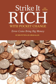 Title: Strike It Rich with Pocket Change: Error Coins Bring Big Money, Author: Ken Potter