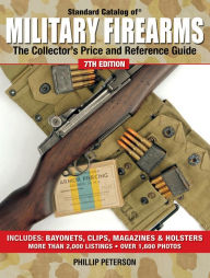 Title: Standard Catalog of Military Firearms: The Collector's Price and Reference Guide, Author: Phillip Peterson
