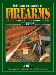 Title: 2014 Standard Catalog of Firearms: The Collector's Price & Reference Guide, Author: Jerry Lee