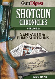 Title: Shotgun Chronicles Volume II - Semi-auto & Pump Shotguns: Essays on all things shotgun, Author: Nick Hahn