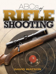 Title: ABCs of Rifle Shooting, Author: David Watson