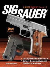 Title: Gun Digest Book of SIG-Sauer, Author: Massad Ayoob