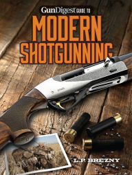 Title: Gun Digest Guide to Modern Shotgunning, Author: L.P. Brezny