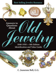 Title: Answers to Questions About Old Jewelry, 1840-1950: Identification and Value Guide, Author: C. Jeanenne Bell