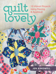 Title: Quilt Lovely: 15 Vibrant Projects Using Piecing and Applique, Author: Jen Kingwell