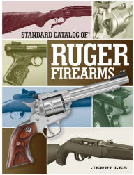Title: Standard Catalog of Ruger Firearms, Author: Jerry Lee