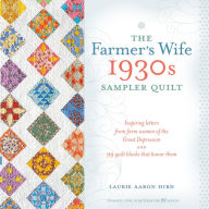 Title: The Farmer's Wife 1930s Sampler Quilt: Inspiring Letters from Farm Women of the Great Depression and 99 Quilt Blocks That Honor Them, Author: Laurie Aaron Hird