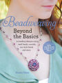 Beadweaving Beyond the Basics: 24 Beading Designs Using Seed Beads, Crystals, Two-hole Beads and More