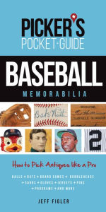 Title: Picker's Pocket Guide - Baseball Memorabilia: How to Pick Antiques Like a Pro, Author: Jeff Figler