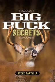 Title: Big Buck Secrets, Author: Steve Bartylla