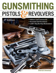 Title: Gunsmithing Pistols & Revolvers, Author: Patrick Sweeney
