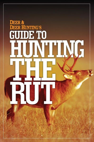 Deer & Hunting's Guide to Hunting the Rut