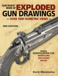 Title: Gun Digest Book of Exploded Gun Drawings, Author: Kevin Muramatsu