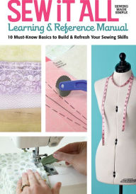 Title: Sew it All Learning & Reference Manual: 10 Must-Know Basics to Build & Refresh You Sewing Skills, Author: Ellen March