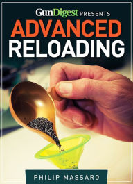 Title: Gun Digest Guide to Advanced Reloading, Author: Philip Massaro