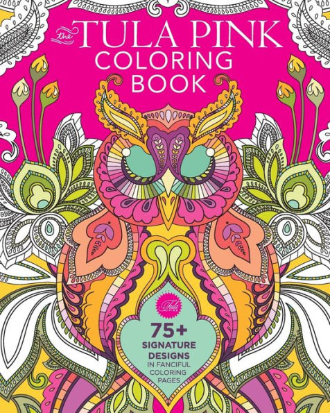 The Tula Pink Coloring Book: 75+ Signature Designs in Fanciful Coloring Pages