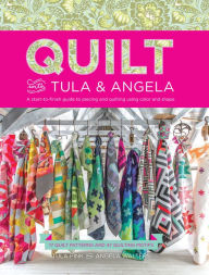 Title: Quilt with Tula and Angela: A Start-to-Finish Guide to Piecing and Quilting Using Color and Shape, Author: Tula Pink