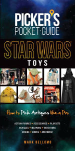 Title: Picker's Pocket Guide - Star Wars Toys: How to Pick Antiques Like A Pro, Author: Mark Bellomo