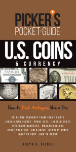 Title: Picker's Pocket Guide U.S. Coins & Currency: How to Pick Antiques Like a Pro, Author: Arlyn Sieber