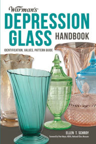 Title: Warman's Depression Glass Handbook: Identification, Values, Pattern Guide, Author: Ellen Schroy