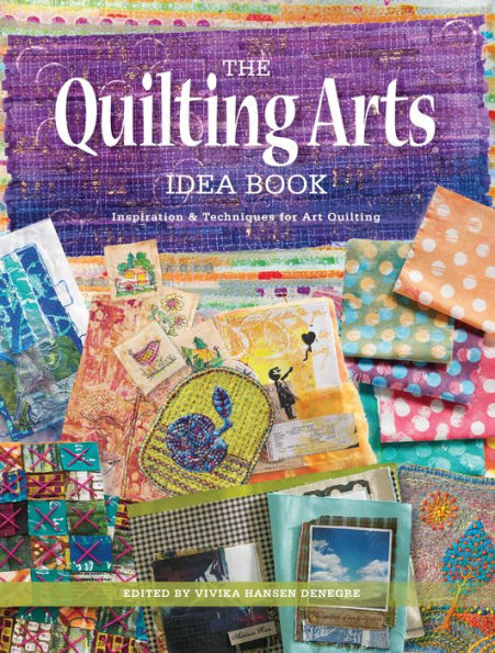 The Quilting Arts Idea Book: Inspiration & Techniques for Art