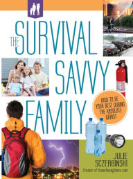 Title: The Survival Savvy Family: How to Be Your Best During the Absolute Worst, Author: Julie Sczerbinski