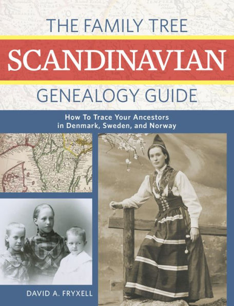 The Family Tree Scandinavian Genealogy Guide: How to Trace Your Ancestors Denmark, Sweden, and Norway