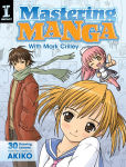 Alternative view 1 of Mastering Manga with Mark Crilley: 30 drawing lessons from the creator of Akiko