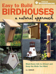 Title: Easy to Build Birdhouses - A Natural Approach: Must Know Info to Attract and Keep the Birds You Want (PagePerfect NOOK Book), Author: A.J. Hamler