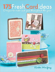 Title: 175 Fresh Card Ideas: Designs to Make and Give Throughout the Year (PagePerfect NOOK Book), Author: Kimber McGray