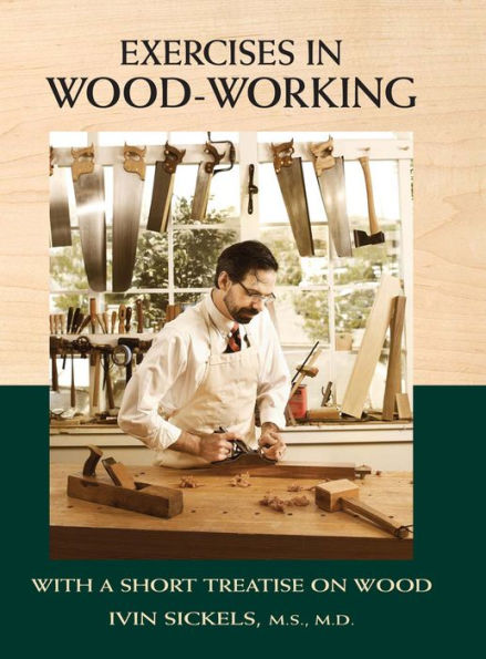 Exercises in Wood-Working: With a Short Treatise on Wood