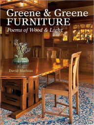 Title: Greene & Greene Furniture: Poems of Wood & Light (PagePerfect NOOK Book), Author: David Mathias