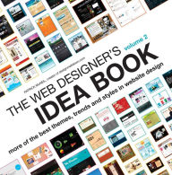 Title: The Web Designer's Idea Book Volume 2: More of the Best Themes, Trends and Styles in Website Design, Author: Patrick McNeil