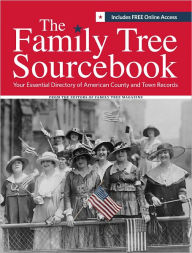 Title: The Family Tree Sourcebook: The Essential Guide To American County and Town Sources (PagePerfect NOOK Book), Author: Editors of Family Tree Magazine