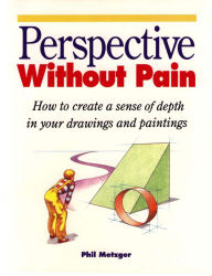 Title: Perspective Without Pain, Author: Phil Metzger