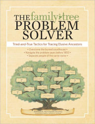 Title: The Family Tree Problem Solver: Tried and True Tactics for Tracing Elusive Ancestors (PagePerfect NOOK Book), Author: Marsha Hoffman Rising