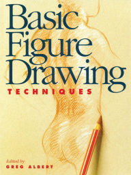 Title: Basic Figure Drawing Techniques, Author: Greg Albert